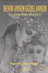 BENİM ANNEM GÜZEL ANNEM - SEÇİLMİŞ ANNE ÖYKÜLERİ