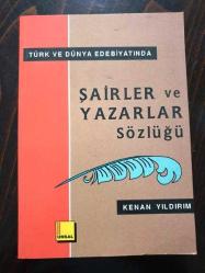 TÜRK VE DÜNYA EDEBİYATINDA ŞAİRLER VE YAZARLAR SÖZLÜĞÜ