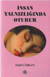 İNSAN YALNIZLIĞINDA OTURUR