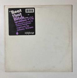 Efemera - 33'lük LP - Johnny Dangerous - Beat That Bitch (Problem #13) (Johnny Vicious Remixes) - kitantik - kitaLog