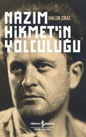 Nazım Hikmet'in Yolculuğu - Haluk Oral