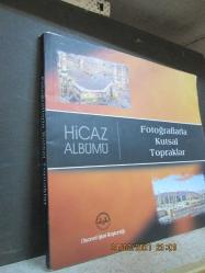 HİCAZ ALBÜMÜ FOTOĞRAFLARLA KUTSAL TOPRAKLAR