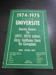 1974-1975 YILLARI ÜNİVERSİTE SEÇME SINAVI VE (1972-1973) YILLARI GİRİŞ İMTİHANI SORU VE CEVAPLARI
