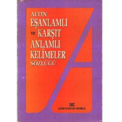 Altın Eşanlamlı ve Karşıt Anlamlı Kelimeler Sözlüğü (2.El)