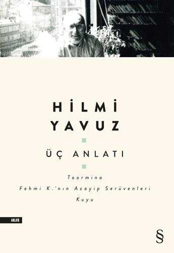 Üç Anlatı (Taormina - Fehmi K.’nın Acayip Serüvenleri - Kuyu) - Hilmi Yavuz