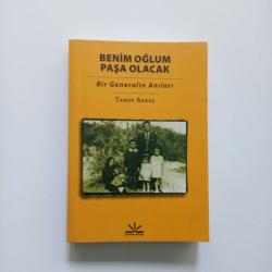 BENİM OĞLUM PAŞA OLACAK (BİR GENERALİN ANILARI) (2. EL)