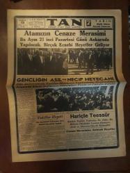 TAN - 13 İkinci Teşrin 1938 - Atamızın Cenaze Merasimi Bu Ayın 21inci Pazartesi Günü Ankarada Yapılacak