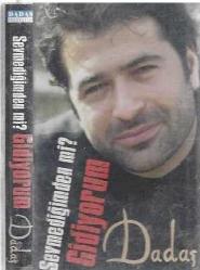 DADAŞ - SEVMEDİĞİMDEN Mİ GİDİYORUM (MÜZİK KASET)