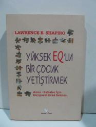 Yüksek EQ'lu Bir Çocuk Yetiştirmek (Anne-Babalar İçin Duygusal Zeka Rehberi)
