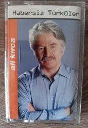 ALİ KIRCA - HABERSİZ TÜRKÜLER / KASET
