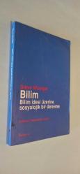 Bilim; Bilim İdesi Üzerine Sosyolojik Bir Deneme