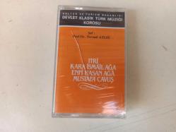 KÜLTÜR BAKANLIĞI DEVLET KLASİK TÜRK MÜZİĞİ KOROSU - ŞEF NEVZAT ATLIĞ -  / KARA İSMAİL AĞA/ENFİ HASAN AĞA/ MUSTAFA ÇAVUŞ/ ITRİ - KASET