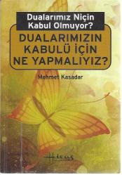 DUALARIMIZ NİÇİN KABUL OLMUYOR? DUALARIMIZIN KABULÜ İÇİN NE YAPMALIYIZ?
