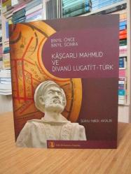 Binyıl Önce Binyıl Sonra Kaşgarlı Mahmud ve Divanü Lugati't-Türk