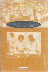 KEMALİZMDE VE KEMALİZM SONRASINDA TÜRK KADINI III