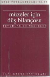 MÜZELER İÇİN DÜŞ BİLANÇOSU - TUTKULAR VE NESNELER / SALI TOPLANTILARI 92 - 93