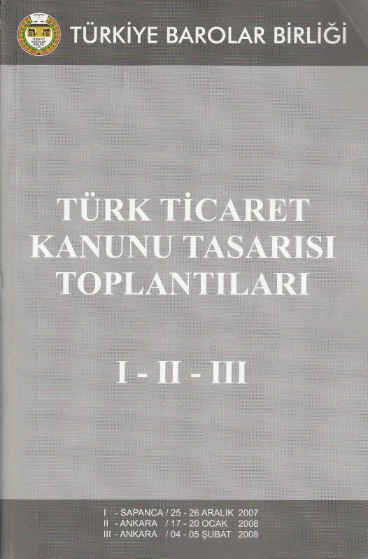 TÜRK TİCARET KANUNU TASARISI TOPLANTILARI 1-2-3