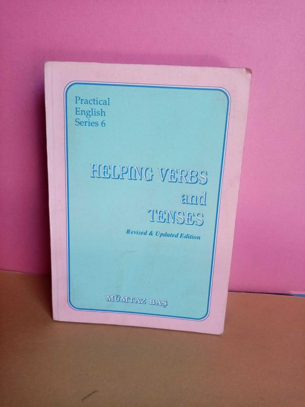 HELPING VERBS and TENSES Practical English Series 6 Revised&Updated Edition (2.EL)