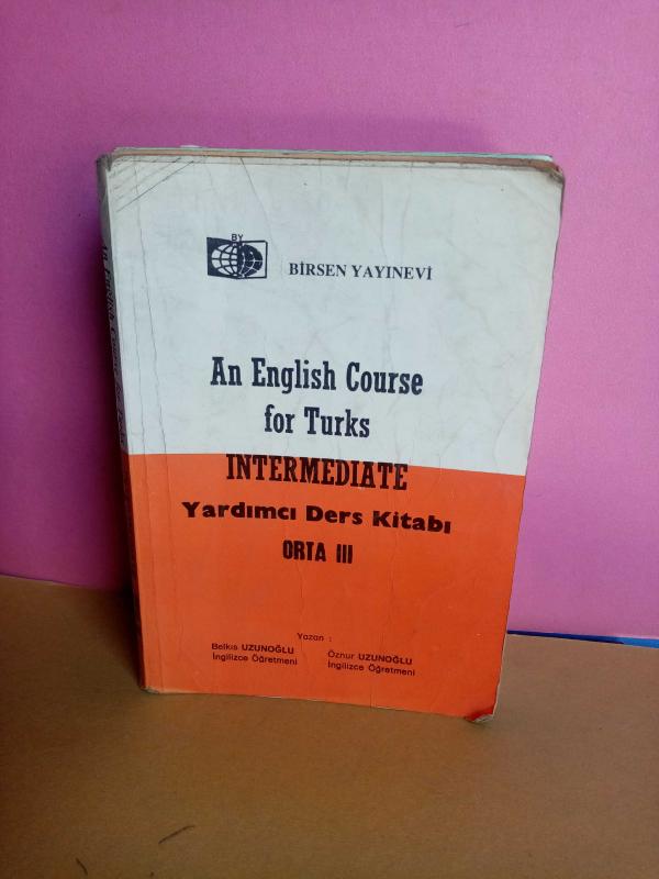 AN ENGLISH COURSE FOR TURKS INTERMEDIATE Yardımcı Ders Kitabı ORTA III (2.EL9