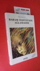 BABAM ÖLDÜĞÜNDE AĞLAMADIM