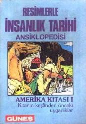 Resimlerle İnsanlık Tarihi Ansiklopedisi / Amerika Kıtası I Kıtanın Keşfinden Önceki Uygarlıklar
