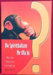 BU SPİRİTÜALİZM NE OLA Kİ