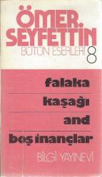 ÖMER SEYFETTİN BÜTÜN ESERLERİ 8 (FALAKA - KAŞAĞI - AND - BOŞ İNANÇLAR)