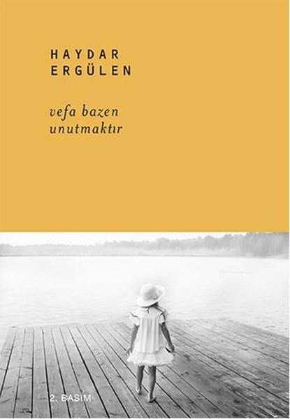 Vefa Bazen Unutmaktır - Haydar Ergülen