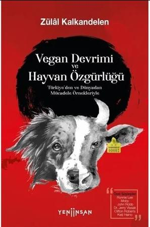 Vegan Devrimi ve Hayvan Özgürlüğü - Zülâl Kalkandelen
