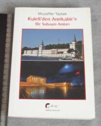 LOT.17 » KULELİ'DEN ANITKABİR'E BİR SUBAYIN ANILARI - MUZAFFER TAYTAK  -  ( İMZALI ) / GALEATİ YAY. / 1. BASKI / ANKARA / 2018 / 302 S. / 13,5 x 19,5 cm.