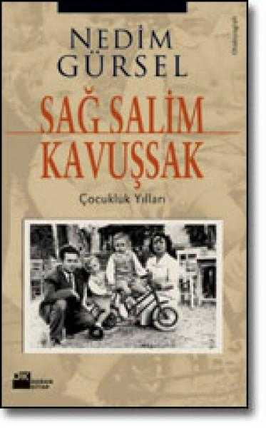 Sağ Salim Kavuşsak (Çocukluk Yılları) - Nedim Gürsel