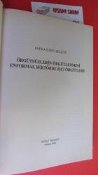 ÖRGÜTSÜZLERİN ÖRGÜTLENMESİ: ENFORMAL SEKTÖRDE İŞÇİ ÖRGÜTLERİ