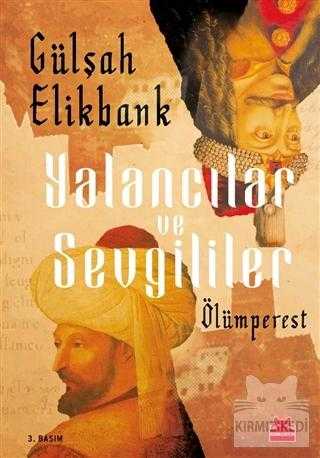 YALANCILAR VE SEVGİLİLER - Gülşah Elikbank