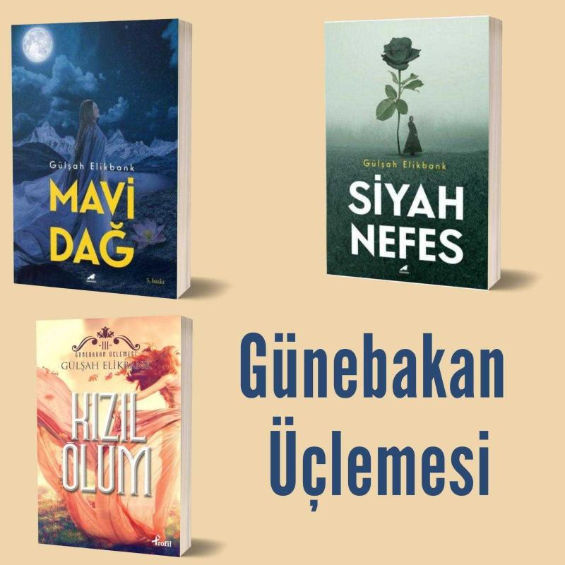 GÜNEBAKAN ÜÇLEMESİ [SİYAH NEFES - MAVİ DAĞ - KIZIL ÖLÜM] 3 KİTAP - Gülşah Elikbank