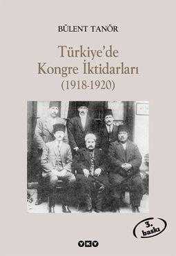 Türkiye'de Kongre İktidarları (1918-1920) Bülent Tanör
