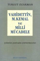 VAHİDETTİN, M. KEMAL VE MİLLİ MÜCADELE | Yalanlar, Yanlışlar, Yutturmacalar