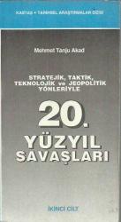 STRATEJİK, TAKTİK, TEKNOLOJİK VE JEOPOLİTİK YÖNLERİYLE 20. YÜZYIL SAVAŞLARI - İKİNCİ CİLT