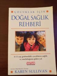 ÇOCUKLAR İÇİN DOĞAL SAĞLIK REHBERİ  /  0 - 5  yaş gurubundaki çocukların sağlık  ve mutluluğuna giden yol