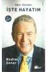 UĞUR DÜNDAR İŞTE HAYATIM (İTHAFEN İMZALI)