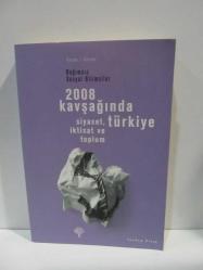 2008 Kavşağında Türkiye; Siyaset, İktisat ve Toplum
