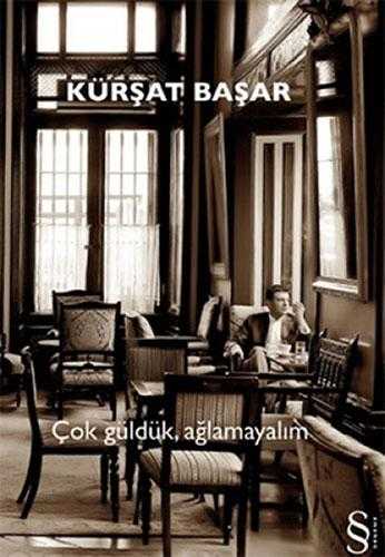 Çok Güldük, Ağlamayalım - Kürşat Başar