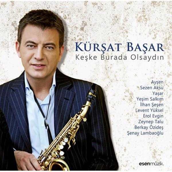 Keşke Burada Olsaydın (PLAK) - Kürşat Başar