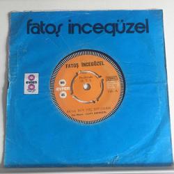 Fatoş İncegüzel - Sana Ben Hiç Kıyamam / Kara Yazı mısın? / 45'lik plak