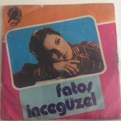 Fatoş İncegüzel / Dünya Bir Meyhanedir - Benim Aşkım Sende Doğdu / 45'lik plak