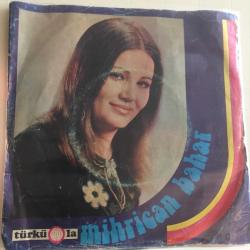Mihrican Bahar / Ben Varto'dan Yaya Geldim - Gül Dalına Konmuş Bülbül Yavrusu / 45'lik plak