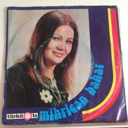 Mihrican Bahar / Of Annem Gurbette Sevdiğim Bir Gonca İdi - Celal Oğlan / 45'lik plak