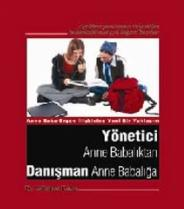 Yönetici Anne Babalıktan Danışman Anne Babalığa; Anne Baba- Ergen İlişkisine Yeni Bir Yaklaşım