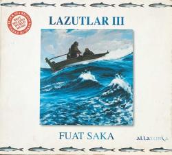 Fuat Saka: Lazutlar III - (CD Albüm)