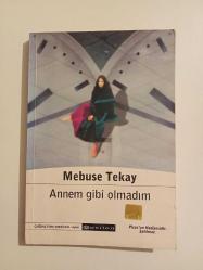 ANNEM GİBİ OLMADIM MEBUSE TEKAY