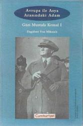 AVRUPA İLE ASYA ARASINDAKİ ADAM GAZİ MUSTAFA KEMAL I